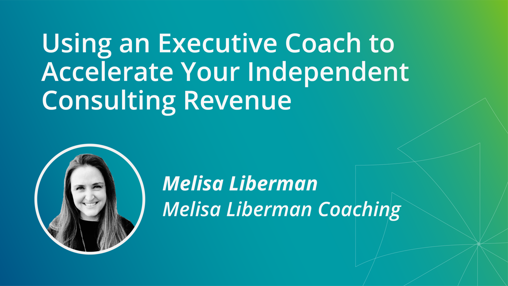 Using an Executive Coach to Accelerate Your Independent Consulting
