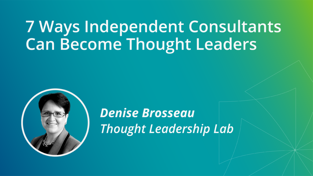 7 Ways Independent Consultants Can Become Thought Leaders