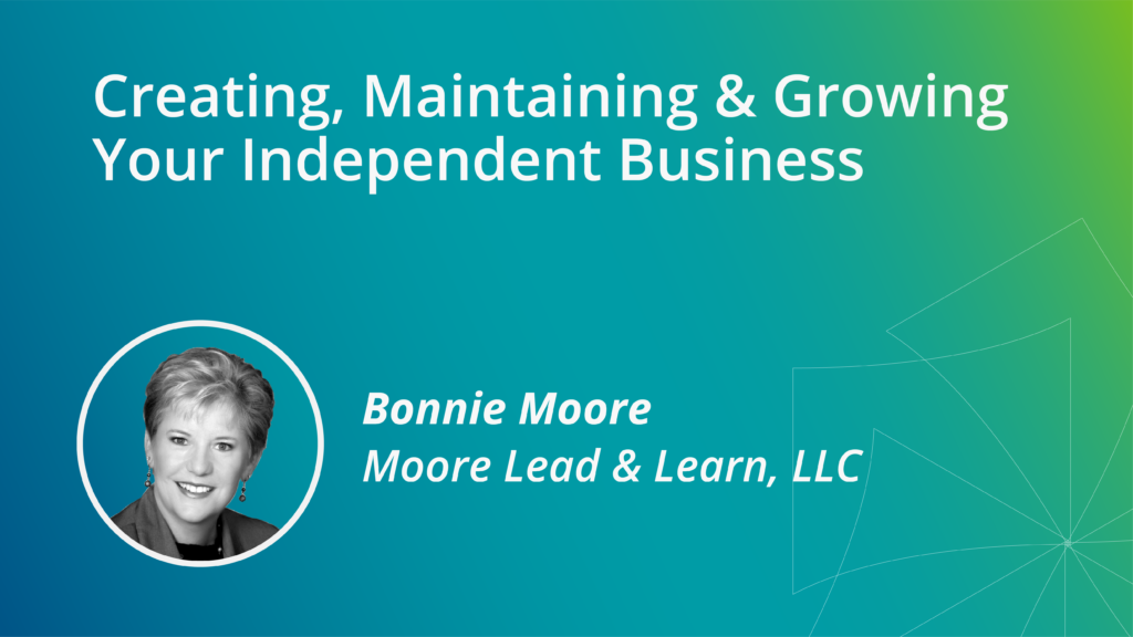 Creating, Maintaining, and Growing Your Independent Business