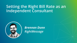 Setting the Right Bill Rate as an Independent Consultant