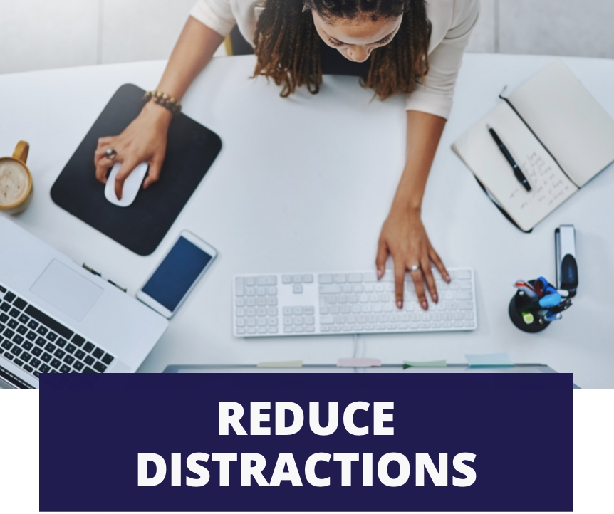 reduce distractions