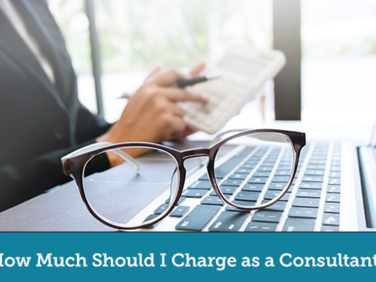 How Much Should I Charge as a Consultant? (Guide) - MBO Partners