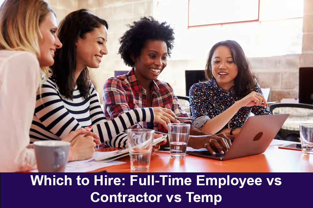 Which to Hire: Full-Time Employee vs Contractor vs Temp