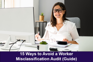 15 Ways to Avoid a Worker Misclassification Audit (Guide)