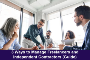 3 Ways to Manage Freelancers and Independent Contractors (Guide)