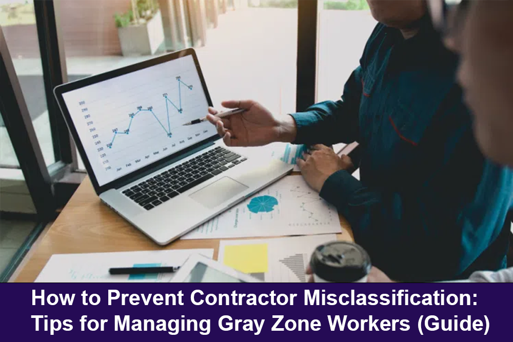 How to Prevent Contractor Misclassification- Tips for Managing Gray Zone Workers (Guide)